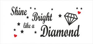 Shine Bright Like a Diamond