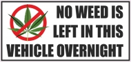 Vehicle Sticker No Weed Is Left In This Vehicle Over Night